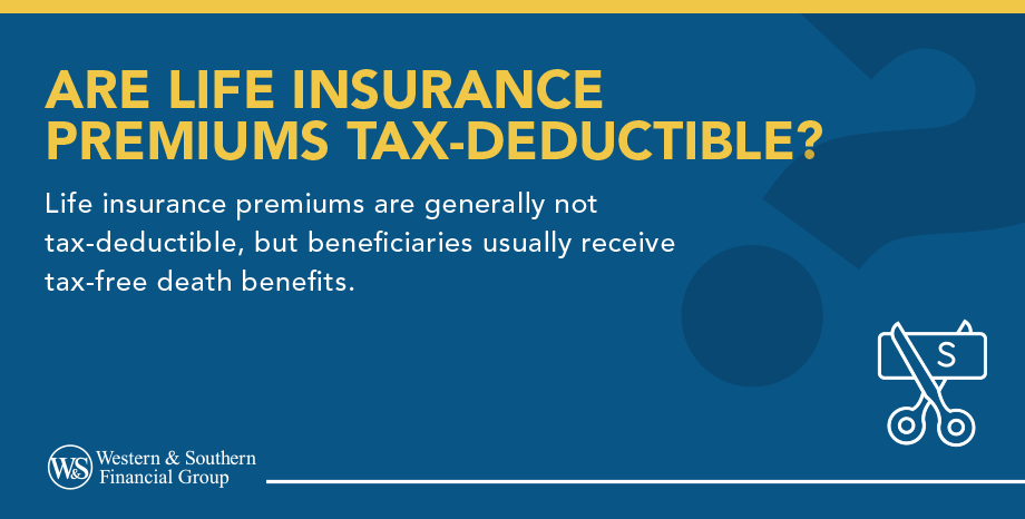 Are Life Insurance Premiums Tax Deductible?