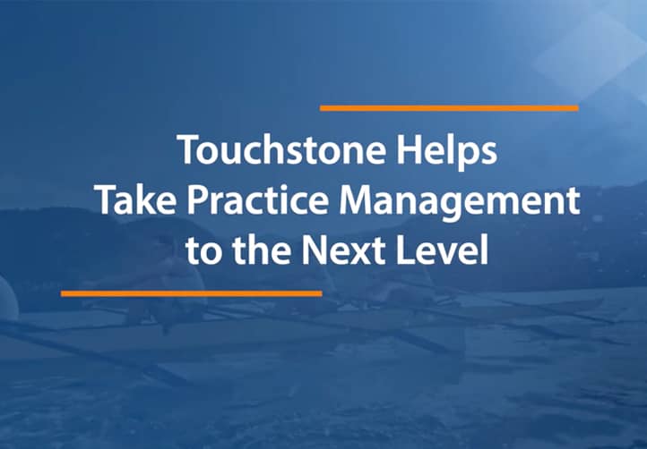 Touchstone Helps Take Practice Management to the Next Level