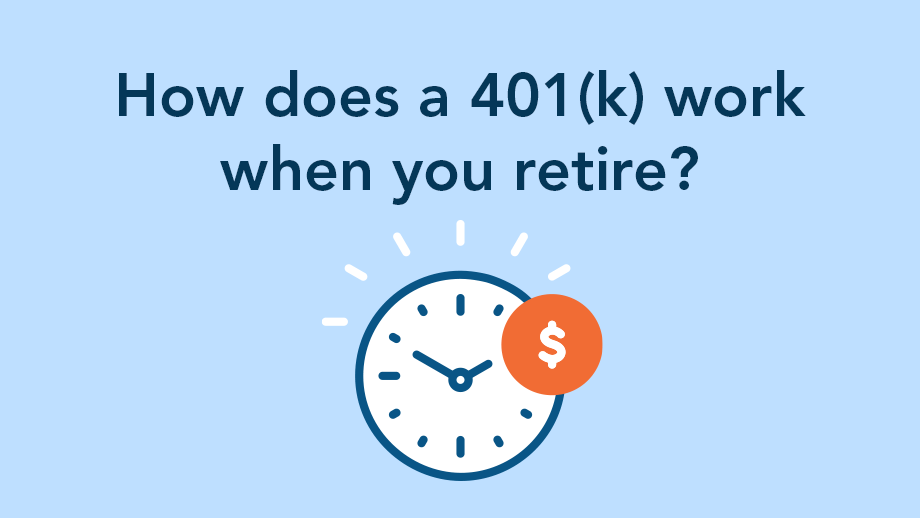 How Does a 401(k) Work When You Retire?