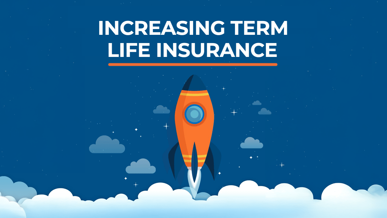 What is increasing term life insurance?