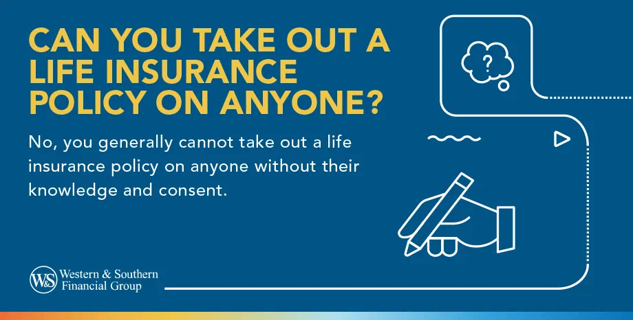 Can You Take Out a Life Insurance Policy on Anyone?