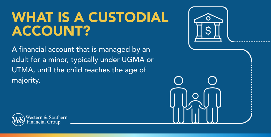What is a custodial account?